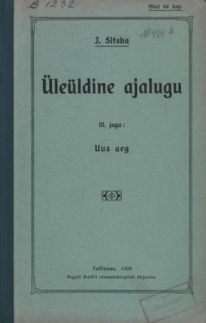 Üleüldine ajalugu. 3. jagu, Uus aeg
Sitska, Jaan ;  1908
